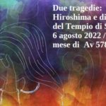 Due tragedie: Hiroshima e distruzione del Tempio di Salomone. 6 agosto 2022 / 9 del mese di Av 5782
