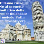 Turismo russo. No al progetto limitativo della premier finlandese. Il metodo Putin non deve vincere