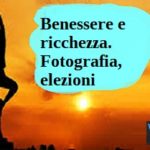 Benessere e ricchezza. Fotografia, elezioni