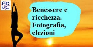 Benessere e ricchezza. Fotografia, elezioni