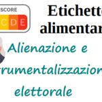 Etichette alimentari. Alienazione e strumentalizzazione elettorale