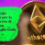 The Merge, successo per la svolta green di Ethereum. Occhio alle truffe