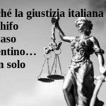 Perché la giustizia italiana fa schifo. Un caso fiorentino… e non solo