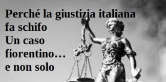 Perché la giustizia italiana fa schifo. Un caso fiorentino… e non solo