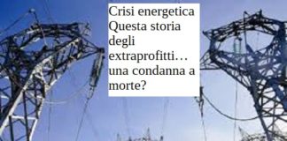 Crisi energetica. Questa storia degli extraprofitti… una condanna a morte? extraprofitti