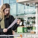 L’inflazione cresce sempre. Nuovo governo e Unione Europea