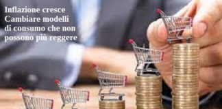 Inflazione cresce. Cambiare modelli di consumo che non possono più reggere