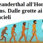 Da Neanderthal all’Homo Sapiens. Dalle grotte ai grattacieli
