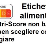Etichette alimentari. Il Nutri-Score non basta per ben scegliere cosa mangiare