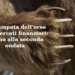 La zampata dell’orso sui mercati finanziari: siamo alla seconda ondata