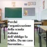 Perché l’organizzazione della scuola italiana dell’obbligo fa schifo. Da un caso fiorentino…