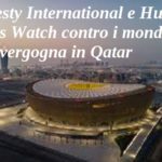 Amnesty International e Human Rights Watch contro i mondiali della vergogna in Qatar