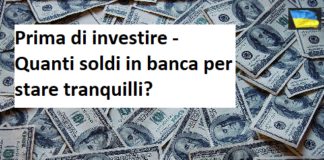 Prima di investire 10 – Quanti soldi in banca per stare tranquilli?