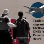 Tradotta migranti Uk/Rwanda. ONU: ‘non è Paese terzo sicuro’