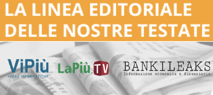 La politica editoriale delle testate di Editoriale Elas: ViPiu.it, LaPiù.tv e Banklieaks