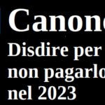 Canone Rai. Disdire per non pagarlo nel 2023