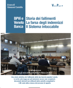 BPVi e Veneto Banca. La storia dei fallimenti. La farsa degli indennizzi. Il Sistema intoccabile