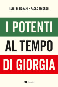 I potenti al tempo di Giorgia. Segreti, tradimenti e passioni di chi comanda oggi in Italia, di Bisignani e Madron