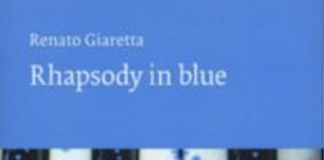 “Rhapsody in blue”, lunedì 4 marzo la presentazione del libro di Renato Giaretta in Biblioteca civica Bertoliana Rhapsody in blue