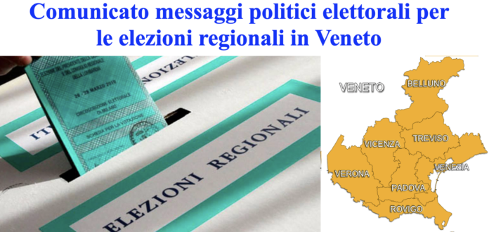 Comunicato messaggi politici elettorali per le elezioni regionali del Veneto Comunicato messaggi politici elettorali per le elezioni regionali del Veneto