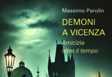 “Demoni a Vicenza. Amicizia oltre il tempo”, Stefano Ferrio dialoga con l’autore Massimo Parolin da Galla martedì 8 luglio alle 18 Demoni a Vicenza. Amicizia oltre il tempo (di Massimo Parolin)
