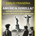 “America sorella? Italiani e italo discendenti in Brasile e nelle altre Americhe” di Emilio Franzina (160 pp, 12 euro) in libreria e online America sorella?