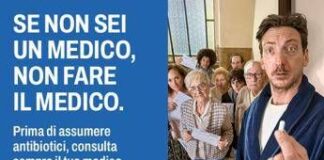 “Se non sei un medico non fare il medico”. Al via la campagna per l’uso corretto degli antibiotici