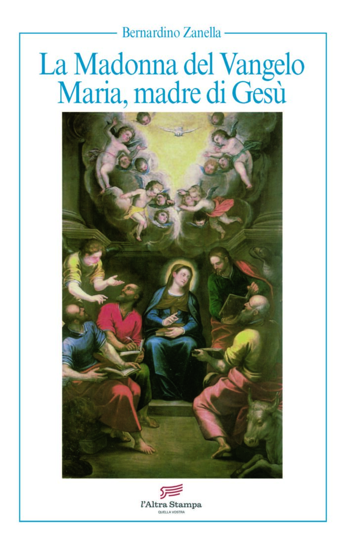 La Madonna del Vangelo copertina di Padre Bernardino Zanella, curatore padre Gino Alberto Faccioli La Madonna del Vangelo copertina di Padre Bernardino Zanella, curatore padre Gino Alberto Faccioli