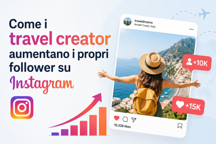 I viaggi creator aumentano i propri follower su Instagram I viaggi creator aumentano i propri follower su Instagram