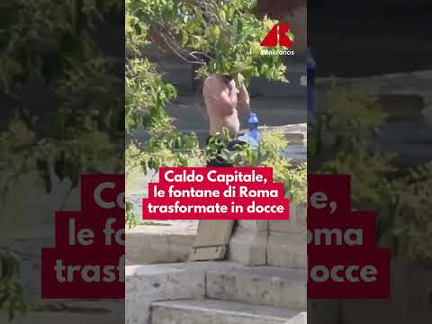Caldo Capitale, le fontane di Roma trasformate in docce
