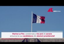 Le Pen condannata, annunciata candidatura a elezioni presidenziali