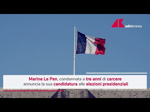 Le Pen condannata, annunciata candidatura a elezioni presidenziali