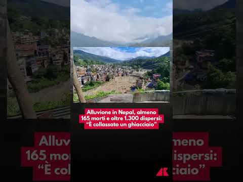 Alluvione in Nepal, almeno165 morti e oltre 1.300 dispersi: “È collassato un ghiacciaio”