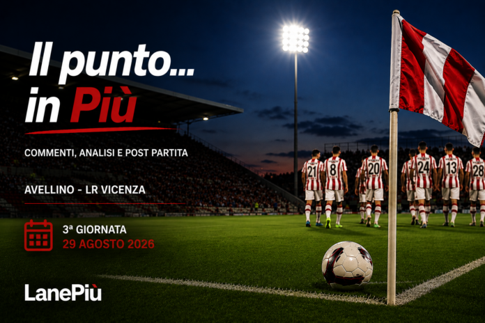 Il punto in Più di LanePiù dopo Avellino - Vicenza Il punto in Più di LanePiù dopo Avellino - Vicenza