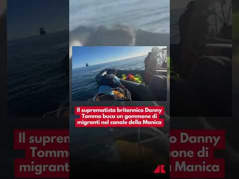 Il suprematista britannico Danny Tommo buca un gommone di migranti nel canale della Manica