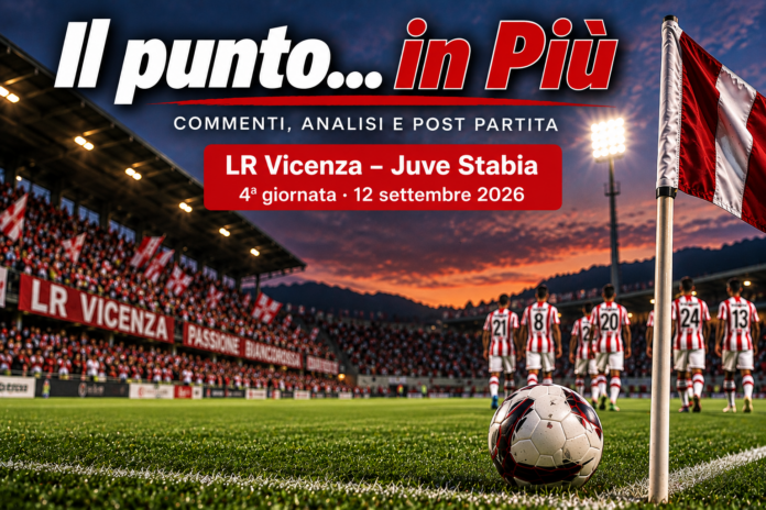 LanePiù, Il punto... in più. Lr Vicenza - Juve Stabia LanePiù, Il punto... in più. Lr Vicenza - Juve Stabia