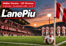 LanePiù. Lr Vicenza al derby col Verona dopo 10 anni ma vietato ai biancorossi. Mini-stadio in piazza dei Signori. Quote pro Hellas LanePiù. Hellas Verona - LR Vicenza, 5ª giornata, 20 settembre 2026, ore 15