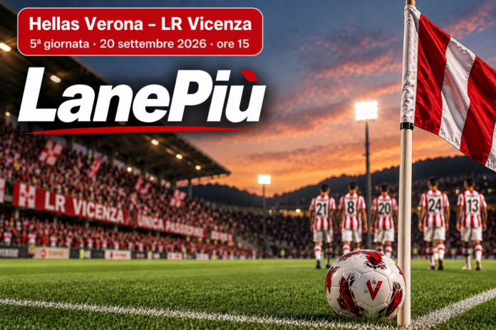 LanePiù. Hellas Verona - LR Vicenza, 5ª giornata, 20 settembre 2026, ore 15 LanePiù. Hellas Verona - LR Vicenza, 5ª giornata, 20 settembre 2026, ore 15