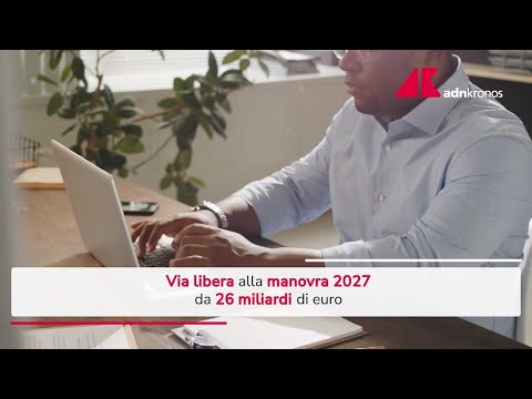 Via libera alla Manovra 2027: tutte le novità